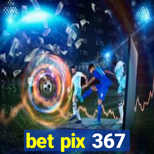 bet pix 367